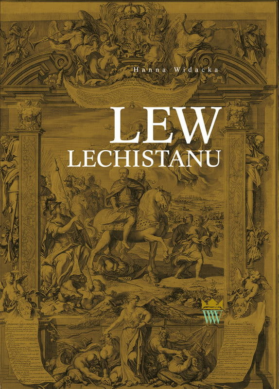 Okładka do publikacji "Lew Lechistanu". Na okładce grafika z portretem Jana III Sobieskiego na koniu. Król w otoczeniu żołnierzy i postaci alegorycznych. 