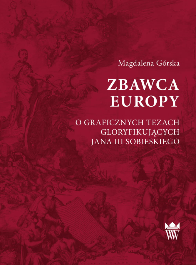 Okładka do publikacji "Zbawca Europy. O graficznych tezach gloryfikujących Jana III Sobieskiego". Bordowa okaldka z przebijającym rysunkiem lub grafiką. 
