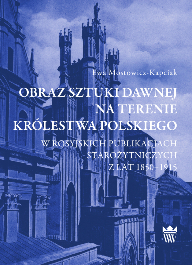 Okładka do książki pt. "Obraz sztuki dawnej na terenie Królestwa Polskiego w rosyjskich publikacjach starożytniczych z lat 1850–1915"