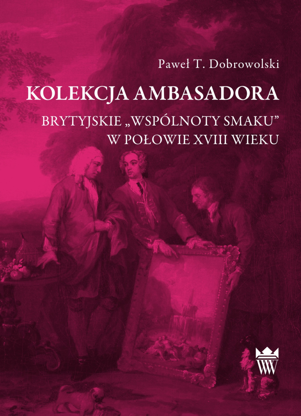 Okładka do publikacji pt. "Kolekcja ambasadora Brytyjskie „wspólnoty smaku” w połowie XVIII wieku"